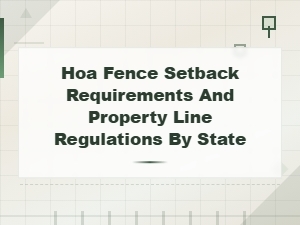 Hoa Fence Setback Requirements and Property Line Regulations by State