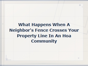 Resolving Fence Encroachment Issues in Hoa Communities