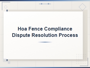 How to Resolve Hoa Fence Compliance Disputes