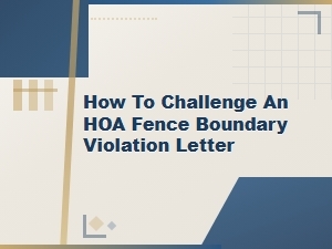 Challenging an Hoa Fence Boundary Violation Letter