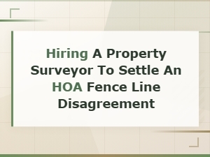 Resolving Hoa Fence Disputes with a Property Surveyor