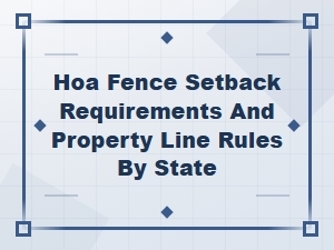 Hoa Fence Setback and Property Line Rules by State